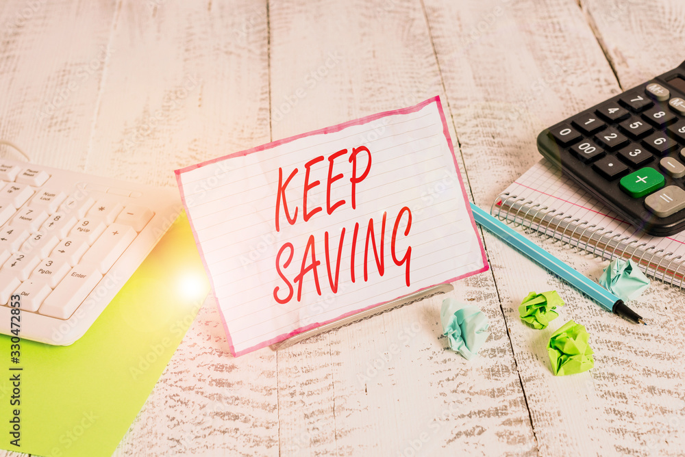 Poster handwriting text keep saving. conceptual photo keeping money in an account in a bank or financial or