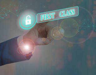 Conceptual hand writing showing First Class. Concept meaning the most expensive and most luxurious...
