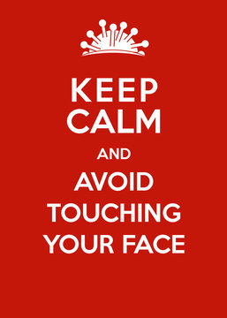 Corona Virus Poster: Keep Calm and Avoid Touching Your Face