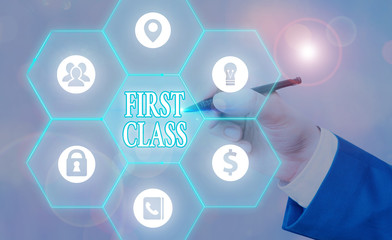 Writing note showing First Class. Business concept for the most expensive and most luxurious class...