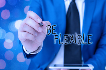 Word writing text Be Flexible. Business photo showcasing able to be easily modified to respond to...