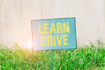 Conceptual hand writing showing Learn Drive. Concept meaning to gain the knowledge or skill in...