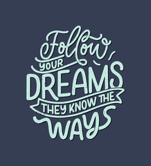 Inspirational quote about dream. Hand drawn vintage illustration with lettering and decoration elements. Drawing for prints on t-shirts and bags, stationary or poster.