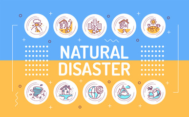 Natural disasters word lettering typography. A major adverse event resulting from natural processes of the Earth. Infographics with linear icons on blue and yellow background. Creative idea concept.