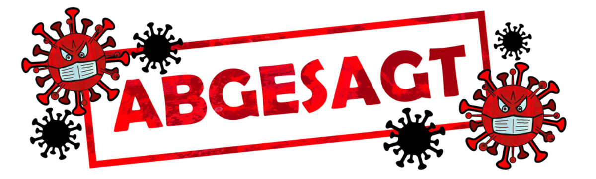 Schriftzug Banner Stempel " ABGESAGT " mit roter Schrift und Cartoon Virus mit Mundschutzmaske aufgrund Coronavirus, isoliert auf weißem Hintergrund