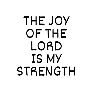 The joy of the lord is my strength typography Bible Scripture on white background