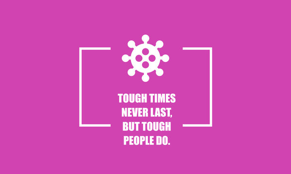 Tough Times Don't Last But Tough People Do Motivational Quote Poster With Coronavirus Icon