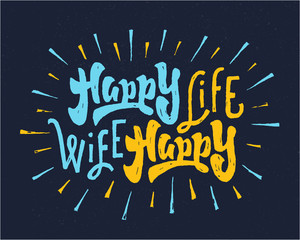 Fototapeta na wymiar 'Happy Wife - Happy Life' hand crafted lettering design