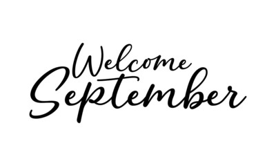 Welcome September Postcard. Ink illustration. Modern brush calligraphy. Isolated on white background.