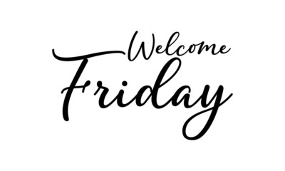 Welcome Friday postcard. Ink illustration. Modern brush calligraphy. Isolated on white background.