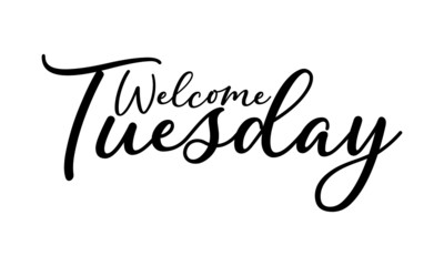 Welcome Tuesday postcard. Ink illustration. Modern brush calligraphy. Isolated on white background.