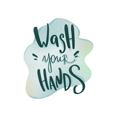 Text words wash your hands hand drawn medical cute textural digital art. Print for banners, posters, web, stickers, posts, paper, cards.