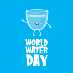 World water day greeting card or banner design template with funny cartoon smiling water glass character isolated on blue background . International water day concept vector illustration