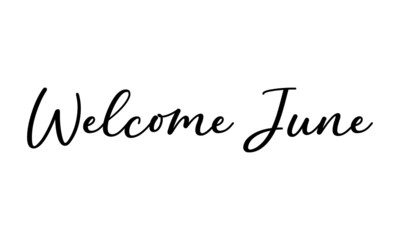 Welcome June Postcard. Ink illustration. Modern brush calligraphy. Isolated on white background.
