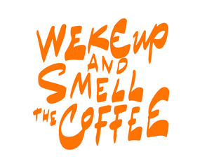 wake up and smell the coffee