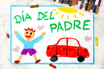 Photo of colorful drawing: Spanish lanquage, Father's day card. Happy father and his car.