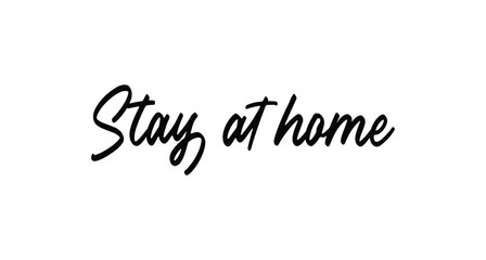 Stay at home - Lettering typography poster with text for self isolation times. Hand letter script motivational sign catch word.