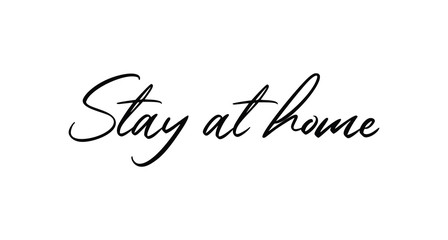 Stay at home - Lettering typography poster with text for self isolation times. Hand letter script motivational sign catch word.