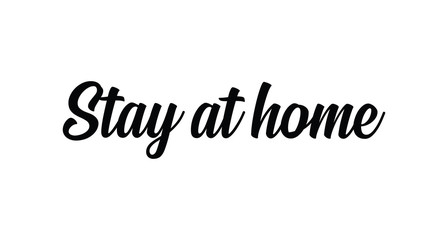 Stay at home - Lettering typography poster with text for self isolation times. Hand letter script motivational sign catch word.
