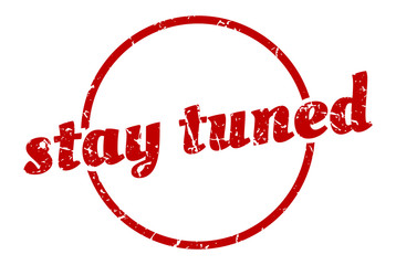stay tuned sign. stay tuned round vintage grunge stamp. stay tuned