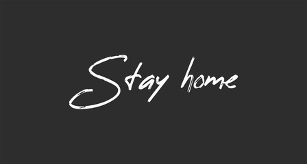 Stay home. Lettering typography poster with text for self isolation times. Motivational phrase.