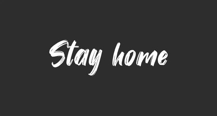 Stay home. Lettering typography poster with text for self isolation times. Motivational phrase.