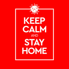 Keep Calm and Stay Home. Virus Novel Coronavirus 2019-nCoV and home quarantine. Vector illustration.