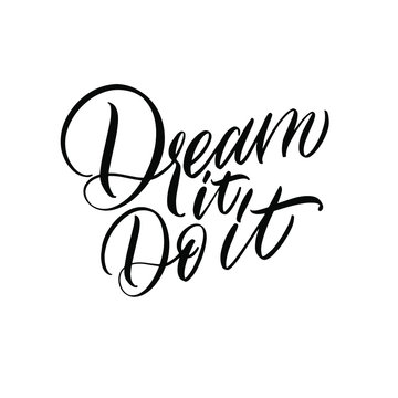 Dream it. Do it. Pink inscription on a white background. Great lettering and calligraphy for greeting cards, stickers, banners, prints and home interior decor.