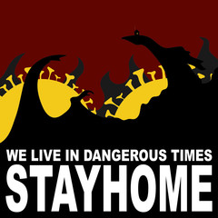 COVID-19 (Coronavirus) Pandemic. We Live in Dangerous Times, STAY HOME!