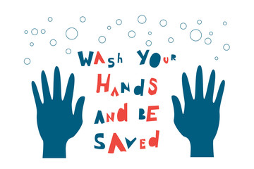 Wash your hands and be saved inscription calling for health care. Hygiene and infection protection poster. Vector illustration in flat style.