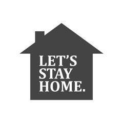 Let's stay home campaign icon. Self isolation symbol for pandemic virus.