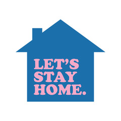 Let's stay home campaign icon. Self isolation symbol for pandemic virus.
