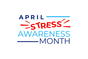 Stress Awareness Month vector concept. April is a Stress Awareness Month in the United States. Social media banner, poster, Billboard. Prevention of negative consequences of stress in the modern world
