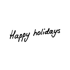 Happy holidays inscription. Hand written lettering. Vector