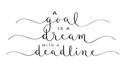 A GOAL IS A DREAM WITH A DEADLINE black vector brush calligraphy banners with swashes