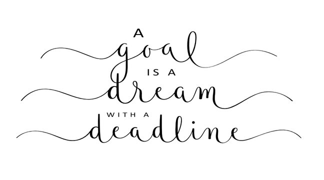 A GOAL IS A DREAM WITH A DEADLINE black vector brush calligraphy banners with swashes
