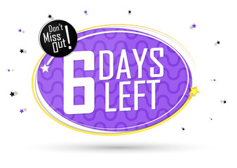 6 Days Left, countdown tag, banner design template, don't miss out, vector illustration
