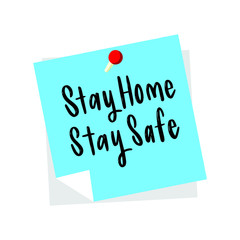 Stay Home, Stay Safe. Note message on sticky notepaper. Coronavirus Covid-19, quarantine motivational quote. 