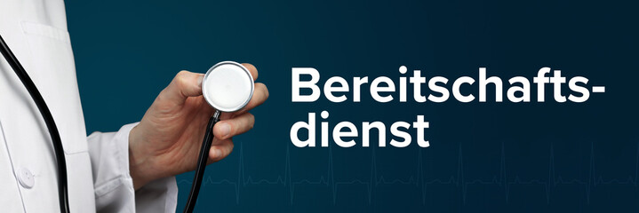 Bereitschaftsdienst. Arzt im Kittel hält Stethoskop. Das Wort Bereitschaftsdienst steht daneben....