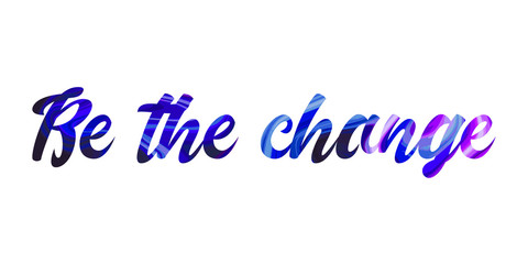  Be the change Colorful isolated vector saying