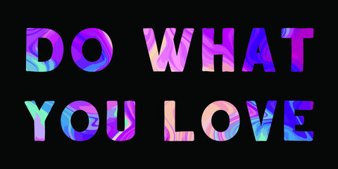 Do what you love Colorful isolated vector saying