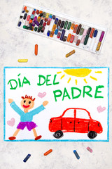 Photo of colorful drawing: Spanish lanquage, Father's day card. Happy father and his car.