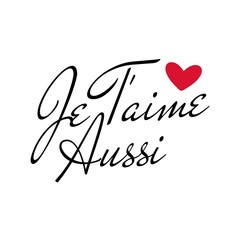 I love you too in french. Hand drawn lettering je t'aime aussi. vector illustration.