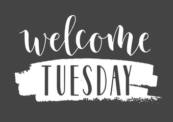 Vector Illustration. Handwritten Lettering of Welcome Tuesday. Template for Banner, Invitation, Party, Postcard, Poster, Print, Sticker or Web Product. Objects Isolated on Black Chalkboard.