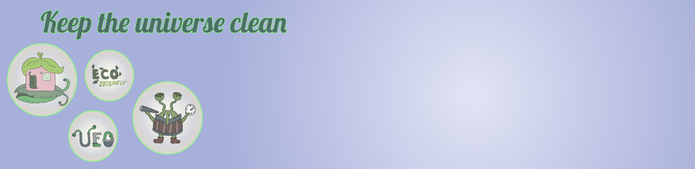 Eco friendly vector hand drawn horizontal banner. Keep the universe clean. Cartoon eco house with green leaves and UFO alien traveler. Ecology concept background with place for text.