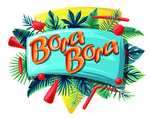 Bora Bora Advertising emblem with type design and tropical flowers and plants