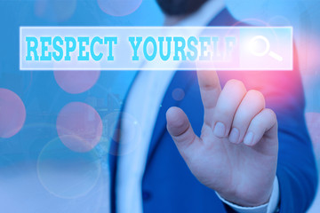 Text sign showing Respect Yourself. Business photo showcasing believing that you good and worthy...