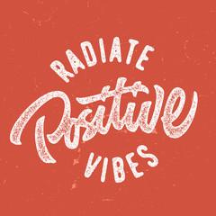 Radiate positive vibes hand lettered vintage t shirt graphics.