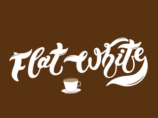 Flat White. The name of the type of coffee. Hand drawn lettering. Vector illustration. Illustration is great for restaurant or cafe menu design