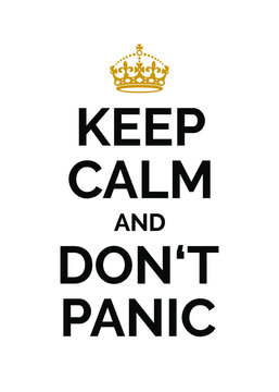 Keep Calm and Don't Panic